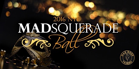 2016 Mad Rose Tavern's New Years Eve MADsquerade Ball primary image