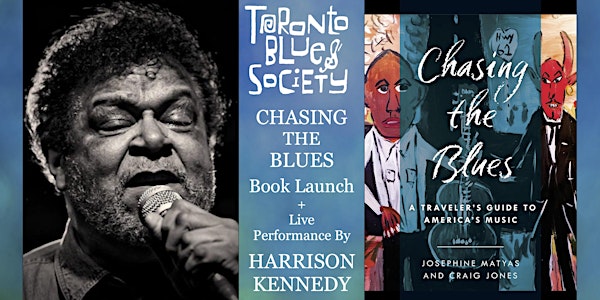 Toronto Blues Society: “Chasing The Blues” Book Launch + Harrison Kennedy