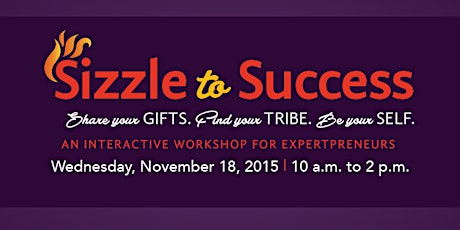 Sizzle to Success: 3 Keys to Creating a Passion-Based Business that Profits! primary image