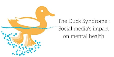 The Duck Syndrome : Social media's impact on mental health primary image