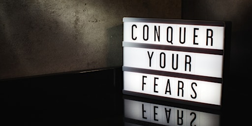 Conquer Your Fears - Seminar primary image