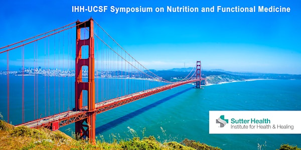 2022 IHH-UCSF Symposium on Nutrition and Functional Medicine