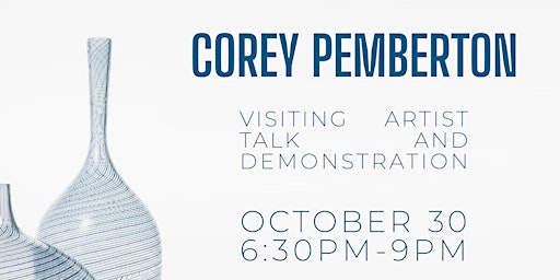 Corey Pemberton Artist Talk and Glassblowing Demonstration primary image