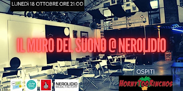 Il Muro del Suono Live @ Nerolidio | On Stage: HornytooRinchos