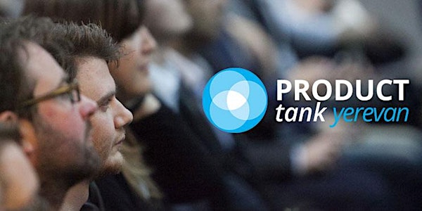 ProductTank Yerevan, November, 2015