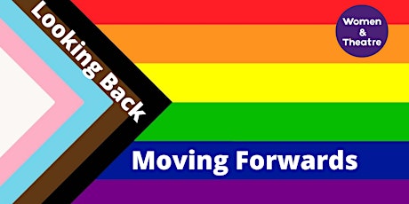 Women & Theatre presents Looking Back, Moving Forwards primary image