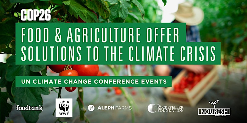 COP26 Events: Food and Agriculture Offers Solutions to the Climate Crisis.