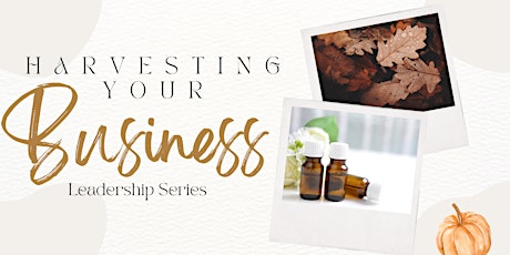 Harvesting Your Business - Leadership Series primary image