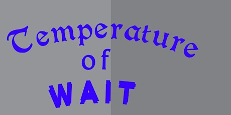 Immagine principale di Reception for "Temperature of Wait" 