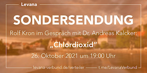 Levana Sondersendung mit Dr. Andreas Kalcker am 26.10.2021 um 19:00 Uhr