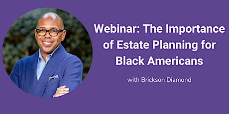 Webinar: The Importance of Estate Planning for Black Americans tickets
