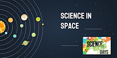 Science Rocks! Days - Science in Space! tickets
