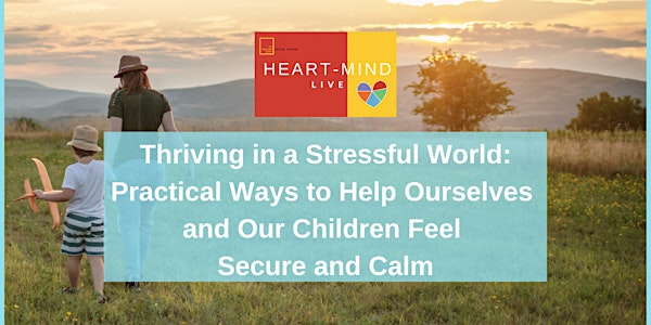 Recording of Thriving In A Stressful World: a Heart-Mind Live Webinar
