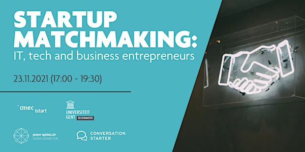 Startup Matchmaking; IT, tech and business entrepr