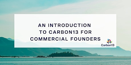 An introduction to Carbon13 for commercial founders tickets