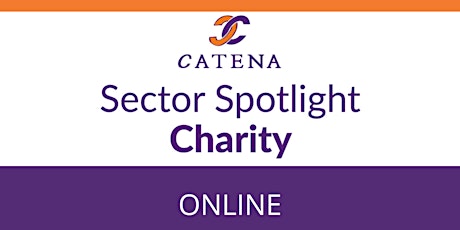 Catena Connect+ Presents: Sector Spotlight - Charity tickets