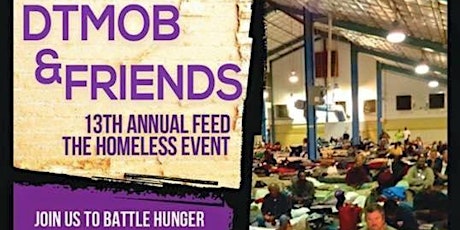 Primaire afbeelding van D.T.M.O.B & Friends 13th Annual Feed the Homeless