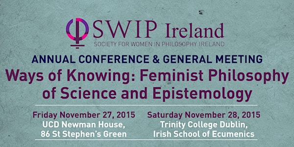 Ways of Knowing: 4th Annual Conference of the Society for Women in Philosophy - Ireland