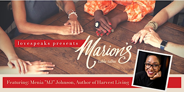 Marion's Table Talks Featuring Menia "MJ" Johnson