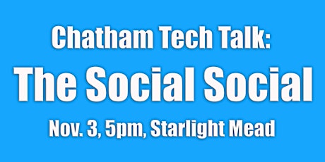 Chatham Tech Talk: The Social Social