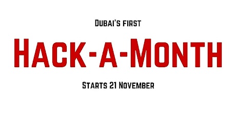 HACK-A-MONTH - 1st Month long Hackathon in Dubai.