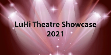 LuHi Theatre Showcase 2021 primary image
