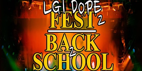 LGi Dope Fest 2/Back 2 School Bash primary image