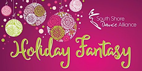 South Shore Dance Alliance: Holiday Fantasy primary image