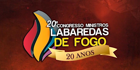 20º CONGRESSO MINISTROS LABAREDAS DE FOGO ingressos