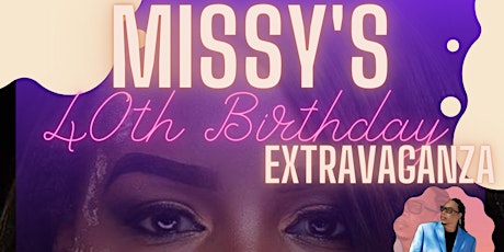 Missy's 40th Birthday Extravaganza tickets