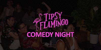 Tipsy Flamingo Comedy Night (Sunday)