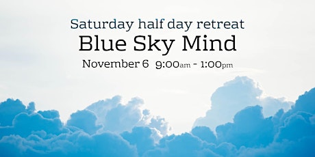 Blue Sky Mind - Half Day Retreat primary image