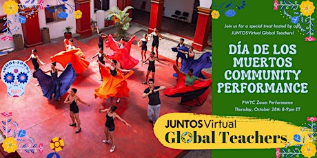 Día de los Muertos Community Performance, hosted by JUNTOS Global Teachers!
