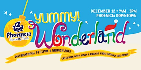 Phoenicia's YUMMY! Wonderland International Holiday Festival & Brunch with Santa primary image