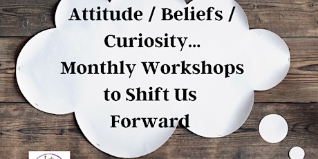 Monthly Workshops to Make Way for MAGNIFICENT ATTITUDE/BELIEFS & More! tickets