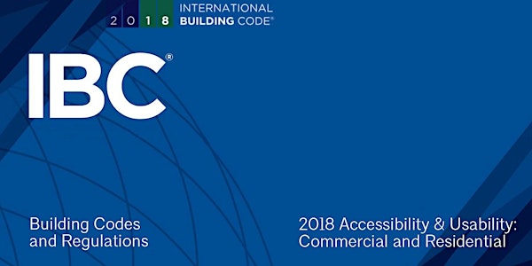 2018 IBC Accessibility & Usability: Commercial and Residential