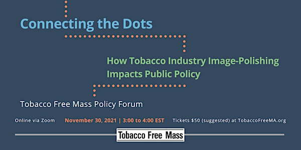 Connecting the Dots:  How Tobacco Industry Image-Polishing Impacts Policy