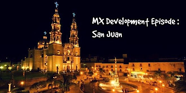 MX Development Episode : San Juan