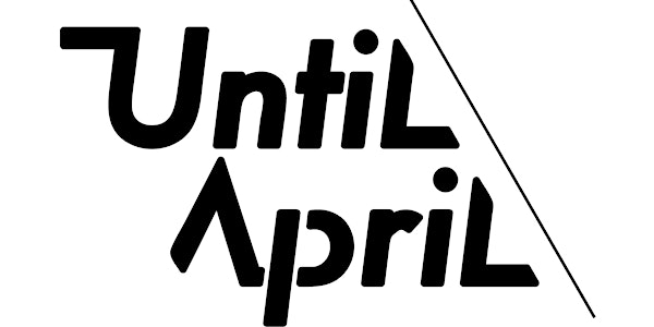 Until April Showcase