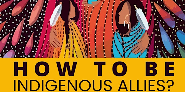 How to be Indigenous Allies?