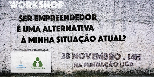 Workshop 'Ser Empreendedor é uma alternativa a minha situação actual?' 28 N...