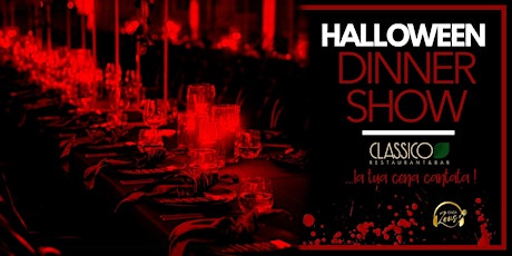 CLASSICO DINNER SHOW per HALLOWEEN!!!