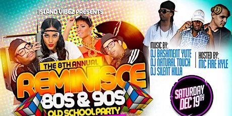 THE 8TH ANNUAL REMINISCE - 80s & 90s OLD SCHOOL PARTY! primary image
