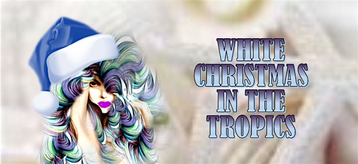 WHITE CHRISTMAS IN THE TROPICS 2021 image