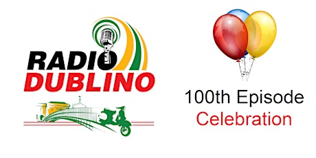 Radio Dublino 100th Episode Celebration primary image