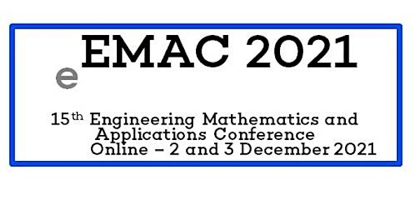 EMAC 2021: 15th Engineering Mathematics and Applications Conference