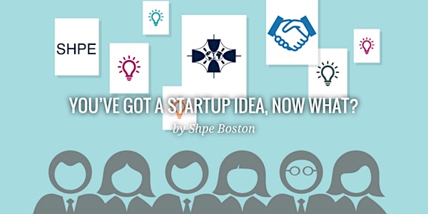 You’ve Got a Startup Idea, Now What?