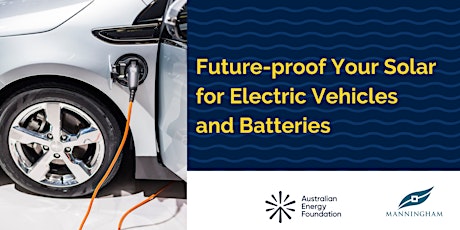 Future-Proof Your Solar for EVs and Batteries - Manningham Council tickets