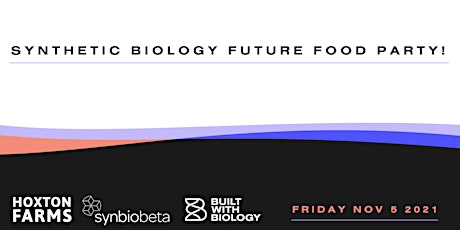 Image principale de Synthetic Biology Future Food Party!