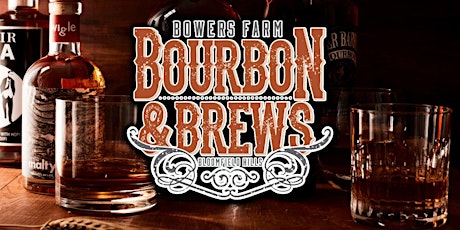 BOURBON & BREWS FESTIVAL 2022  - Bowers Farm tickets